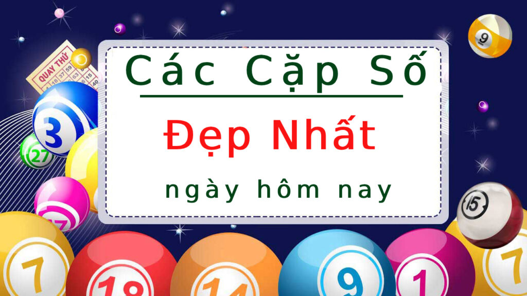Cặp Số Đẹp May Mắn Hôm